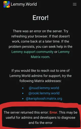 A Lemmy.world error page saying "The server returned this error: Error. This may be useful for admins and developers to diagnose and fix the error
