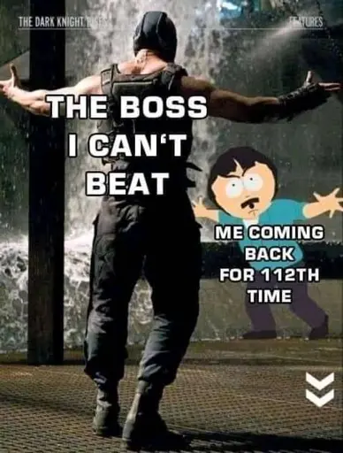 bane from batman holding arms out in challenge meme. bane is labeled The bods I can't beat. Randy marsh is labeled Me coming back the 115th time