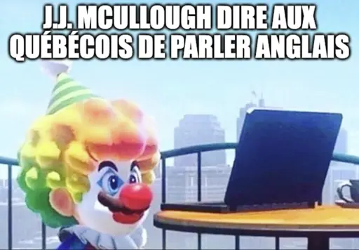 Le clown Mario "J.J. Mcullough Dire aux Québécois de parler anglais"