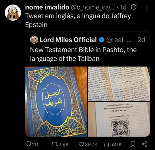 A screenshot of a Twitter post by Lord Miles Official reading “New Testament Bible in Pashto, the language of the Taliban” quote posted by Nome Invalido writing in Portuguese “The Tweet is in English, the language of Jeffrey Epstein”