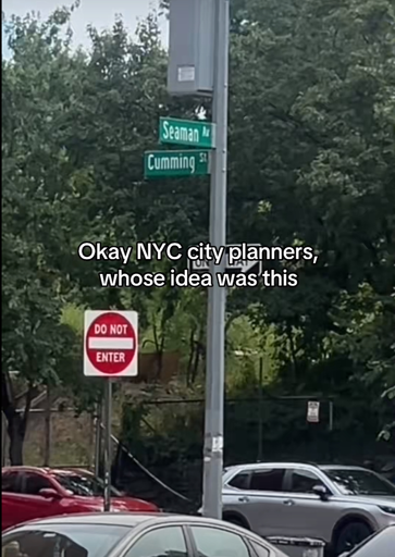 “Okay NYC city planners, whose idea was this” text over a picture of a street corner in NYC at “Seaman” and “Cumming” streets. 