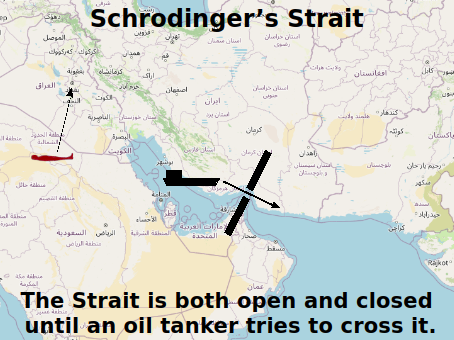 Map of the Strait of Hormuz with the caption 'Schroedinger's Strait: the Strait is both open and closed until an oil tanker tries to cross it'.