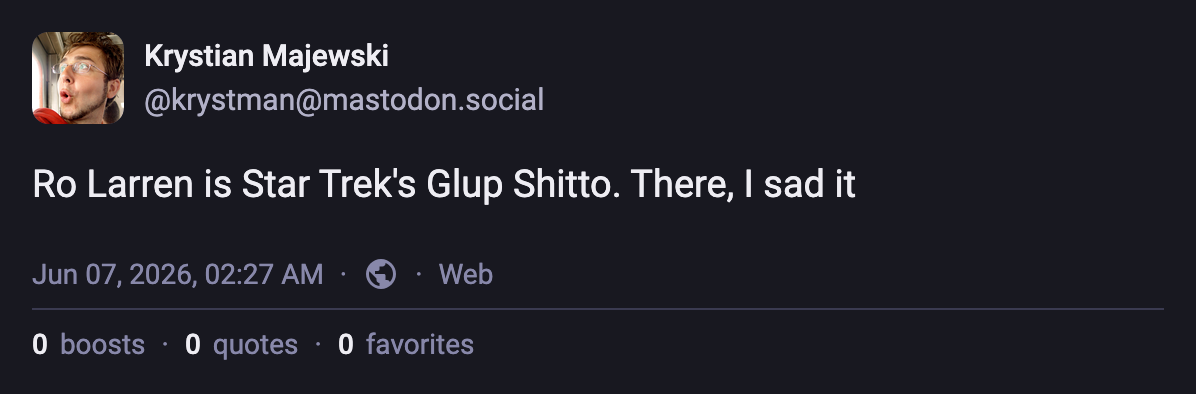 Krystian Majewski: Ro Larren is Star Trek's Glup Shitto. There, I sad it 